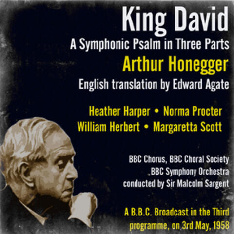Arthur Honegger: King David A Symphonic Psalm in Three Parts (English translation by Edward Agate)