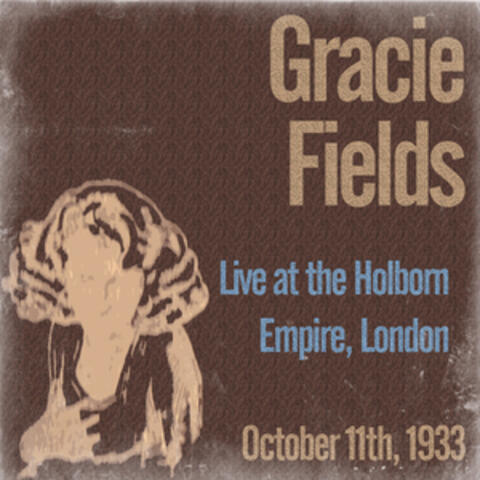 Gracie Fields Live at the Holborn Empire, London on October 11th, 1933