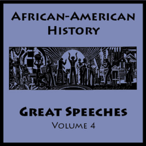 African American History - Great Speeches Volume 4