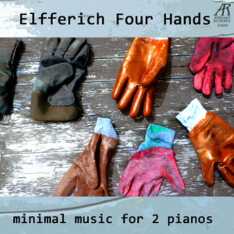 Elfferich Four Hands: Minimal Music For 2 Pianos