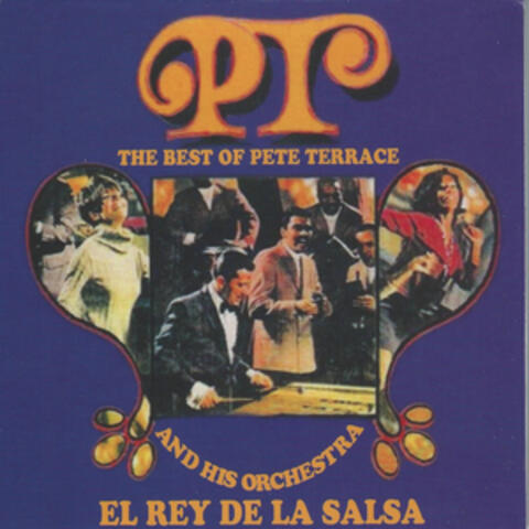 PT: The Best of Pete Terrace and His Orchestra / El Rey de la Salsa