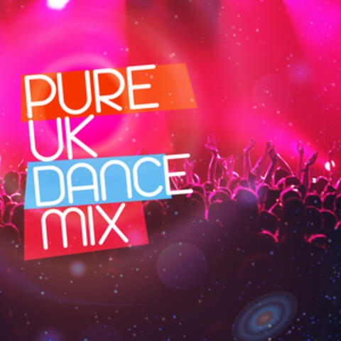 Pure Uk Dance Mix