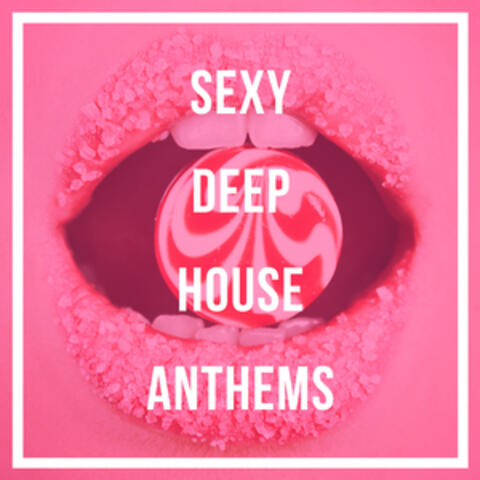 Sexy Deep House Anthems