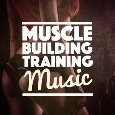 Muscle Building Training Music