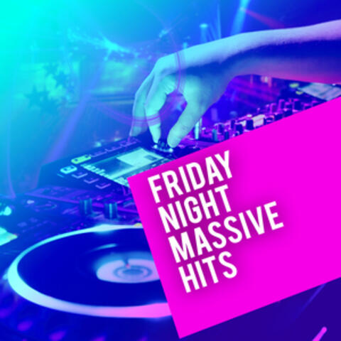 Friday Night Massive Hits