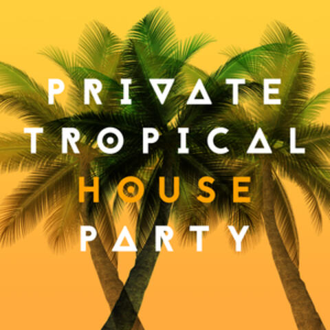 Private Tropical House Party