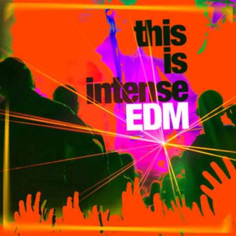 This Is Intense EDM