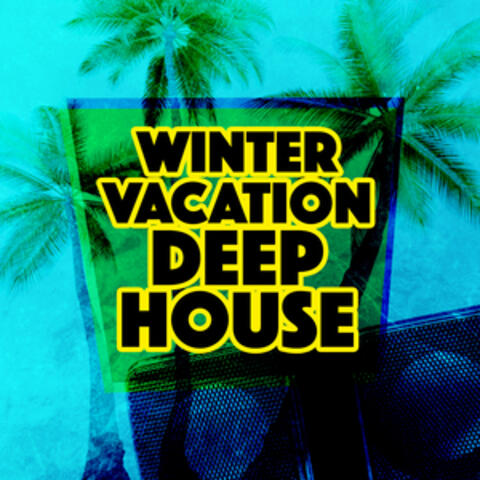 Winter Vacation Deep House