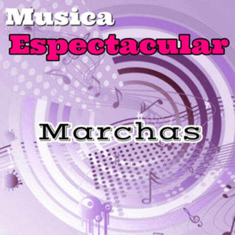 Musica Espectacular, Marchas