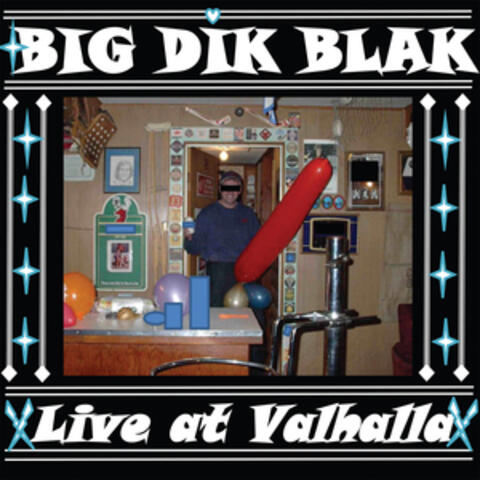 Big Dik Blak Live at Valhalla
