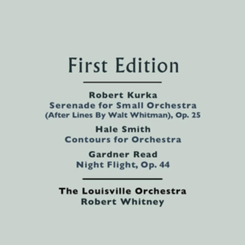Robert Kurka: Serenade for Small Orchestra (After Lines By Walt Whitman), Op. 25 - Hale Smith: Contours for Orchestra - Gardner Read: Night Flight, Op. 44