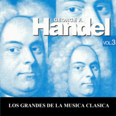 Los Grandes de la Musica Clasica - George Handel Vol. 3