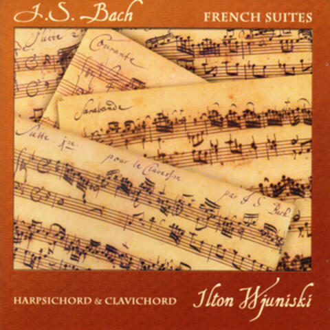 J. S. Bach: French Suites for Harpsichord & Clavichord