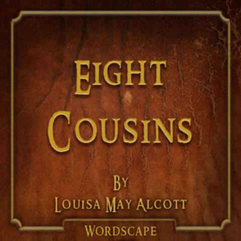 Eight Cousins (By Louisa May Alcott)