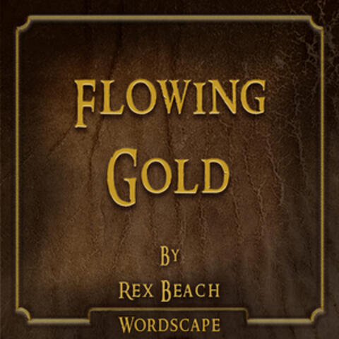 Flowing Gold (By Rex Beach)