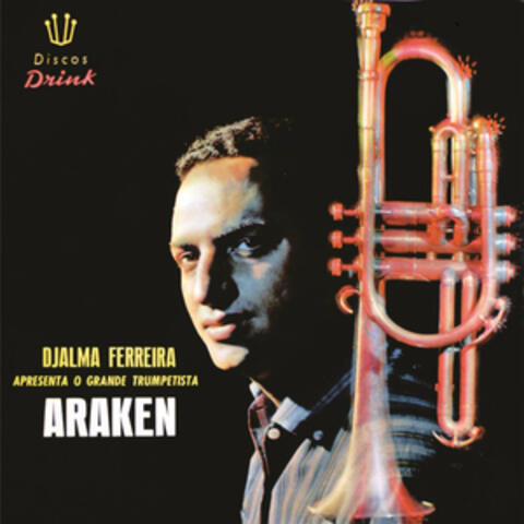 Djalma Ferreira Apresenta o Grande Trumpetista Araken