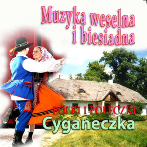 Muzyka Weselna i Biesiadna - Polki i Poleczki. Cyganeczka