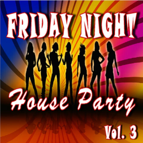 Friday Night House Party, Vol. 3