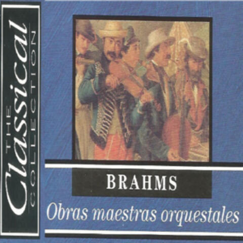 The Classical Colletion - Brahms - Obras maestras orquestrales