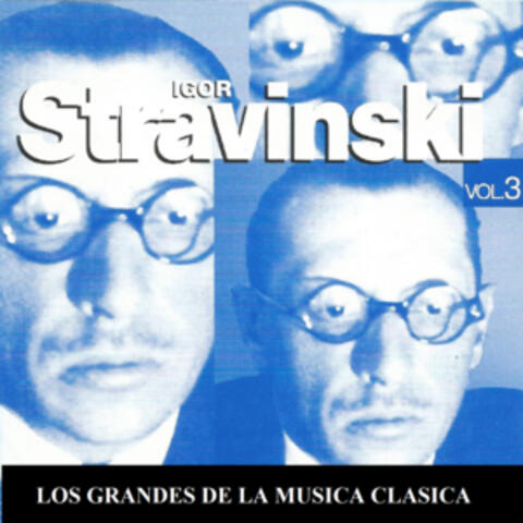 Los Grandes de la Musica Clasica - Igor Stravinski Vol. 3