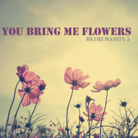You Bring Me Flowers