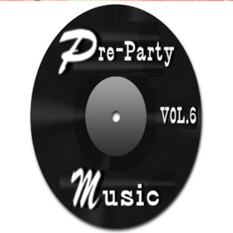 Pre-Party Music, Vol. 6