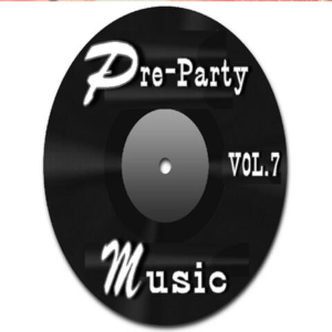 Pre-Party Music, Vol. 7