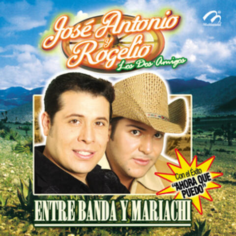 José Antonio y Rogelio - Los Dos Amigos - Entre Banda y Mariachi