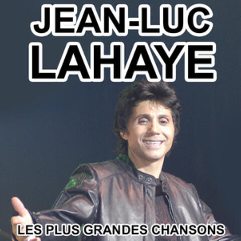 Jean-Luc Lahaye - Les plus grandes chansons