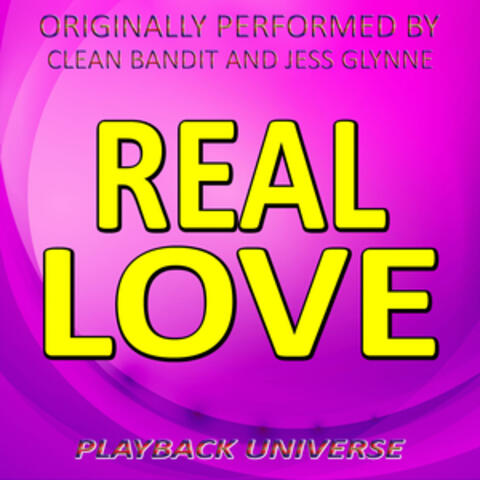 Real Love (Originally Performed by Clean Bandit and Jess Glynne)