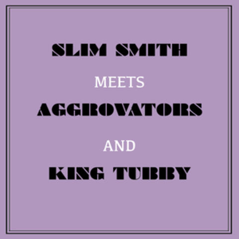 Slim Smith Meets Aggrovators & King Tubby