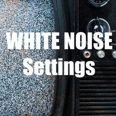 White Noise Settings - For Deep Sleep, Wellness, Relaxation and Mindfulness