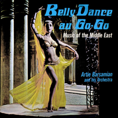 Belly Dance Au Go-Go (Music of the Middle East)