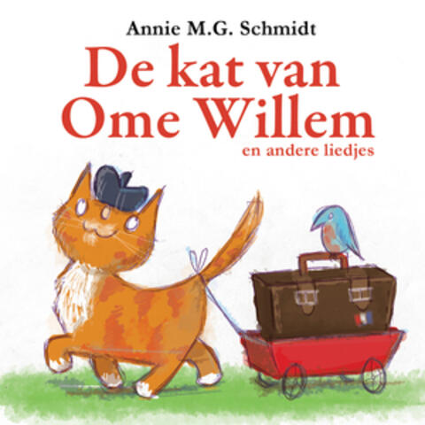 Annie M.G. Schmidt: De Kat Van Ome Willem En Andere Liedjes