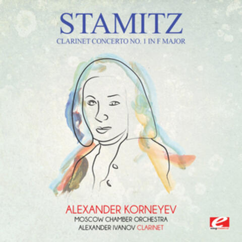 Stamitz: Clarinet Concerto No. 1 in F Major (Digitally Remastered)