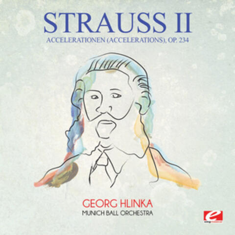 Strauss: Accelerationen (Accelerations), Op. 234 (Digitally Remastered)