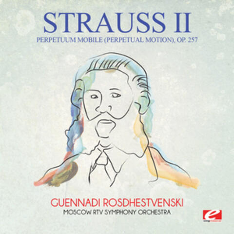 Strauss: Perpetuum mobile (Perpetual Motion), Op. 257 (Digitally Remastered)
