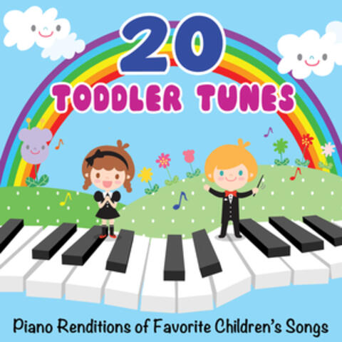 20 Toddler Tunes: Piano Renditions of Favorite Children's Songs