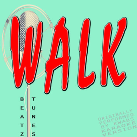 Walk (Originally Performed by Kwabs)