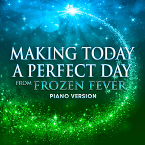 Making Today a Perfect Day (From "Frozen Fever") [Piano Version]