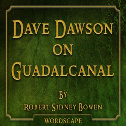 Dave Dawson on Guadalcanal (By Robert Sidney Bowen)