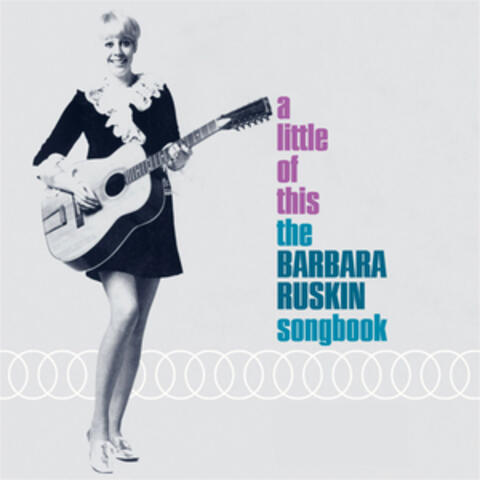 A Little of This: The Barbara Ruskin Songbook