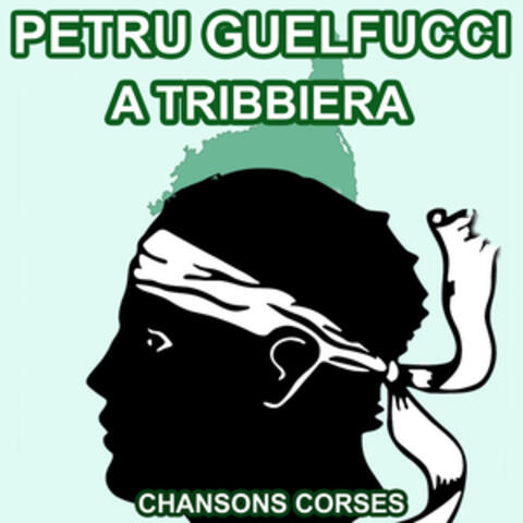 A Tribbiera - Les plus belles Chansons Corses de Petru Guelfucci