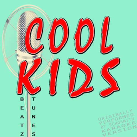 Cool Kids (Originally Performed by Echosmith) [Karaoke Version]