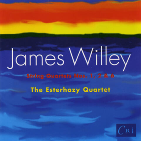 James Willey: String Quartets Nos. 1, 2, & 6
