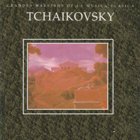 Grandes Maestros de la Musica Clasica - Tchaikovsky