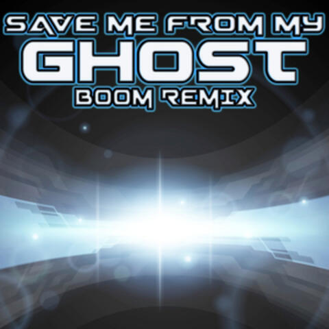 Save Me from My Ghost Boom Remix