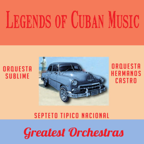 Legends of Cuban Music: Greatest Orchestras