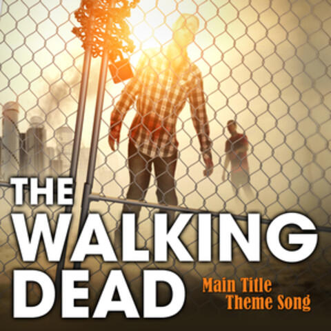 Main Title Theme Song (From "The Walking Dead")