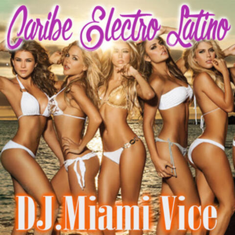 Caribe Electro Latino - Dj Miami Vice